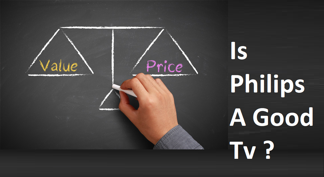 Value and price in a scale sketched on a board, is philips a good tv written on right side