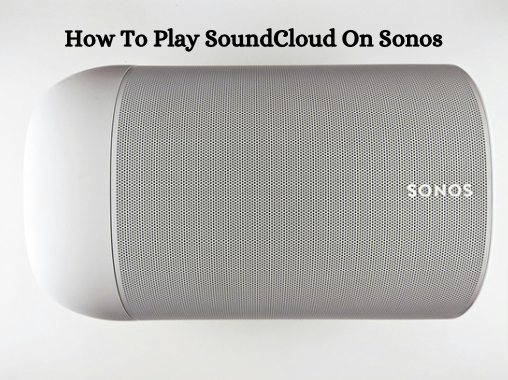 How To Play SoundCloud On Sonos - A Simple Setup Tutorial
