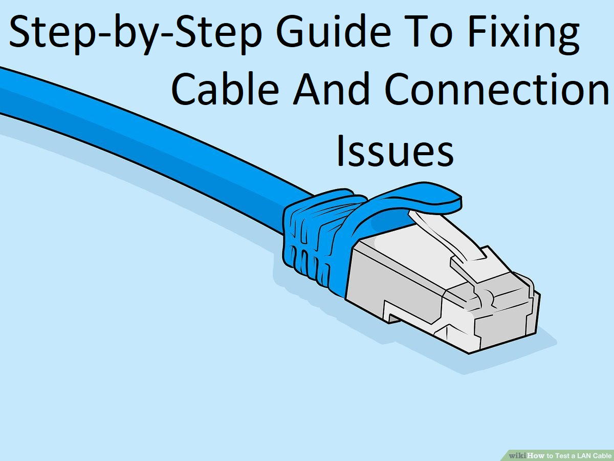 Step by step guide to fixing cable and connection issues written, a cable in the center